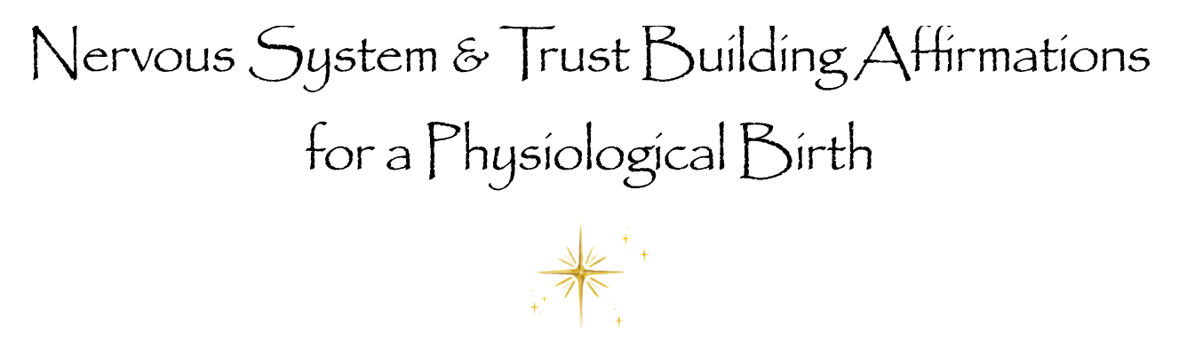 Nervous System & Trust Building Affirmations for a Physiological Birth (Free PDF)